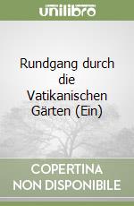 Rundgang durch die Vatikanischen Gärten (Ein) libro