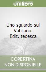 Uno sguardo sul Vaticano. Ediz. tedesca libro