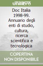 Doc Italia 1998-99. Annuario degli enti di studio, cultura, ricerca scientifica e tecnologica libro