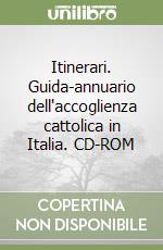 Itinerari. Guida-annuario dell'accoglienza cattolica in Italia. CD-ROM libro