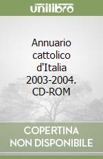 Annuario cattolico d'Italia 2003-2004. CD-ROM libro