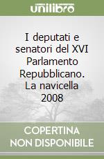 I deputati e senatori del XVI Parlamento Repubblicano. La navicella 2008 libro