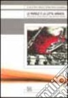 Le parole e la lotta armata. Storia vissuta e Sinistra militante in Italia, Germania e Svizzera libro di Moroni P. (cur.) Gallo E. (cur.) Negroni A. (cur.)