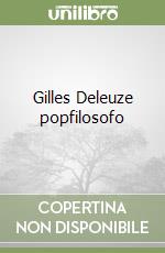 Gilles Deleuze popfilosofo libro usato
