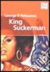 King Suckerman libro di Pelecanos George P.