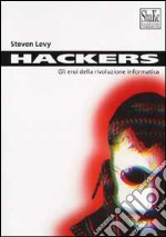Hackers. Gli eroi della rivoluzione informatica libro usato