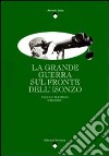 La Grande Guerra sul fronte dell'Isonzo. Vol. 1 libro di Sema Antonio