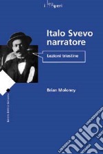 Italo Svevo narratore. Lezioni triestine