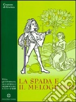 La spada e il melograno. Vita quotidiana al castello medievale (1271-1500) libro