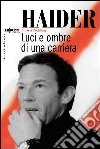 Haider. Luci e ombre di una carriera libro