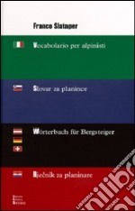 Vocabolario per alpinisti-Slovar za planince-Wörterbuch für Bergsteiger-Rjecnik za planinare libro