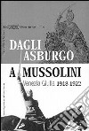 Dagli Asburgo a Mussolini. Venezia Giulia 1918-1922 libro