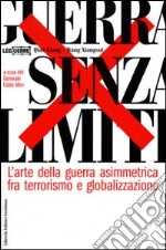 Guerra senza limiti. L'arte della guerra asimmetrica fra terrorismo e globalizzazione