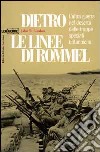 Dietro le linee di Rommel. L'altra guerra nel deserto delle truppe speciali britanniche libro