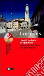 Cormòns. I luoghi, la storia e l'agriturismo-Landschaft, geschichte und agrotourism. Testo tedesco a fronte libro