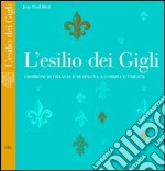 L'esilio dei Gigli. I Borboni di Francia e di Spagna a Gorizia e Trieste libro