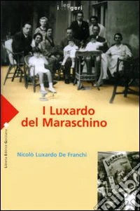 I Luxardo del Maraschino libro