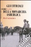 Gli ufficiali della monarchia asburgica. Oltre il nazionalismo libro