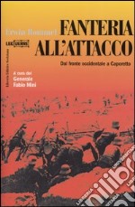 Fanteria all'attacco. Dal fronte occidentale a Caporetto libro