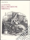 La cucina della tradizione triestina libro di Fabricio Giuliana