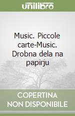 Music. Piccole carte-Music. Drobna dela na papirju libro