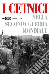 I cetnici nella seconda guerra mondiale. Dalla Resistenza alla collaborazione con l'esercito italiano libro