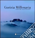 Gorizia millenaria. Ediz. italiana, slovena, tedesca e inglese libro