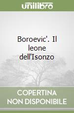 Boroevic'. Il leone dell'Isonzo libro