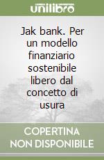 Jak bank. Per un modello finanziario sostenibile libero dal concetto di usura