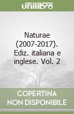 Naturae (2007-2017). Ediz. italiana e inglese. Vol. 2 libro