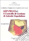 La valutazione di appropriatezza organizzativa dei ricoveri. AEP-PRUO e il controllo di gestione di aziende ospedaliere libro