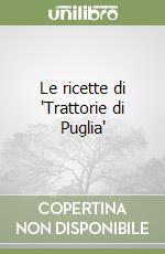 Le ricette di 'Trattorie di Puglia' libro