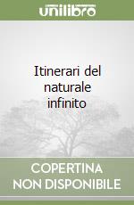 Itinerari del naturale infinito