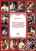 I dipinti giovanili del Caravaggio tra specchi, riflessi e camere oscure libro