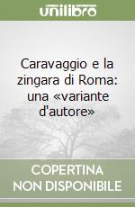 Caravaggio e la zingara di Roma: una «variante d'autore» libro