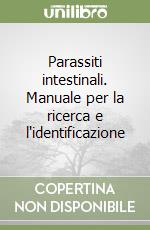 Parassiti intestinali. Manuale per la ricerca e l'identificazione