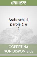 Arabeschi di parole 1 e 2