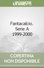 Fantacalcio. Serie A 1999-2000 libro