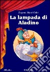 La lampada di Aladino libro di Monti Colla Eugenio