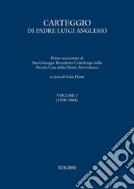 Carteggio di Padre Luigi Anglesio. Ediz. critica. Vol. 1: (1828-1864) libro