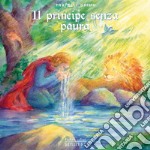 Il principe senza paura. Ediz. illustrata libro