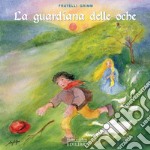 La guardiana delle oche. Ediz. illustrata libro