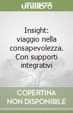 Insight: viaggio nella consapevolezza. Con supporti integrativi libro