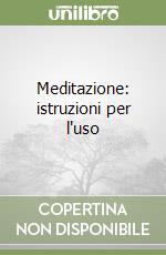 Meditazione: istruzioni per l'uso libro