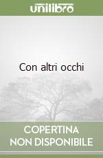 Con altri occhi