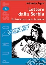 Lettere dalla Serbia. Un fumettista sotto le bombe libro