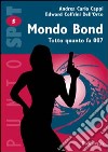 Mondo Bond. Tutto quanto fa 007 libro