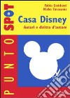 Casa Disney. Autori e diritto d'autore libro