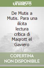 De Mutis a Mutis. Para una ilícita lectura crítica di Maqrott el Gaviero libro