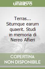 Terras... Situmque earum quaerit. Studi in memoria di Nereo Alfieri